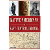 Native Americans of East-Central Indiana - Hardcover