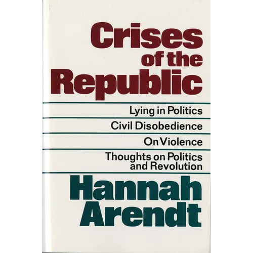 Crises of the Republic: Lying in Politics; Civil Disobedience; On Violence; Thoughts on Politics and Revolution - Paperback
