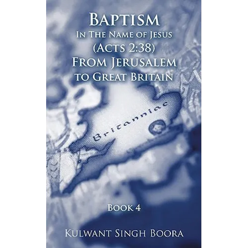 Baptism In The Name of Jesus (Acts 2: 38) From Jerusalem to Great Britain - Paperback