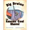 Big Brutus, the Kansas Coal Shovel - Paperback
