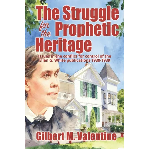 The Struggle for the Prophetic Heritage: Issues in the conflict for control of the Ellen G. White publications 1930-1939 - Paperback