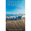 Istanbul: 72 Hours in Istanbul -A Smart Swift Guide to Delicious Food, Great Rooms & What to Do in Istanbul, Turkey. - Paperback