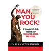 Man, You Rock!: 12 Essential Life Skills to Build Your Character, Vision, and Future For Young Men, Their Parents, Grandparents, and Mentors - Hardcover