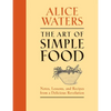 The Art of Simple Food: Notes, Lessons, and Recipes from a Delicious Revolution: A Cookbook - Hardcover