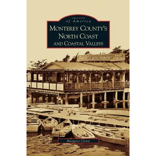 Monterey County's North Coast and Coastal Valleys - Hardcover