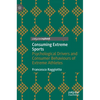Consuming Extreme Sports: Psychological Drivers and Consumer Behaviours of Extreme Athletes - Hardcover