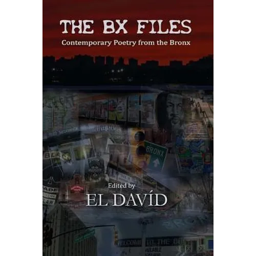The BX Files: Contemporary Poetry from the Bronx - Paperback