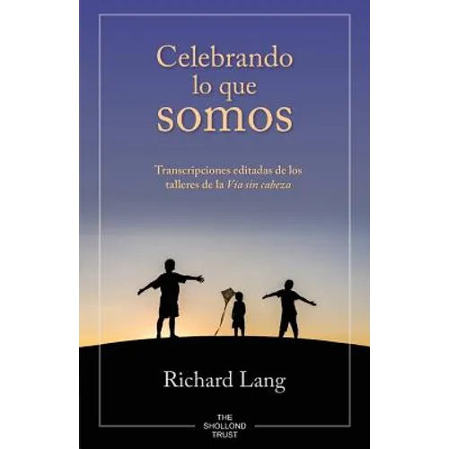 Celebrando lo que somos: Transcripciones editadas de los talleres de la Vía sin cabeza - Paperback