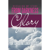 Revealing My Story: From Darkness to Glory - Paperback