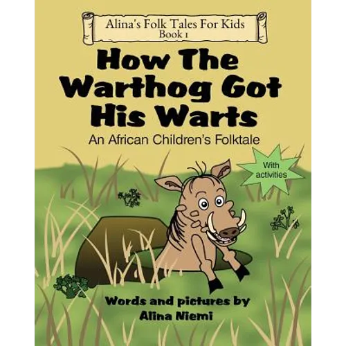 How the Warthog Got His Warts: An African Children's Folktale - Paperback