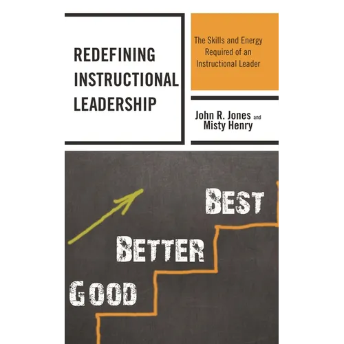 Redefining Instructional Leadership: The Skills and Energy Required of an Instructional Leader - Hardcover