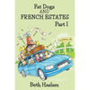 Fat Dogs and French Estates, Part 1 - Paperback