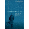 Indigenous Autocracy: Power, Race, and Resources in Porfirian Tlaxcala, Mexico - Hardcover