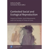 Contested Social and Ecological Reproduction: Impacts of States, Social Movements, and Civil Society in Times of Crisis - Paperback