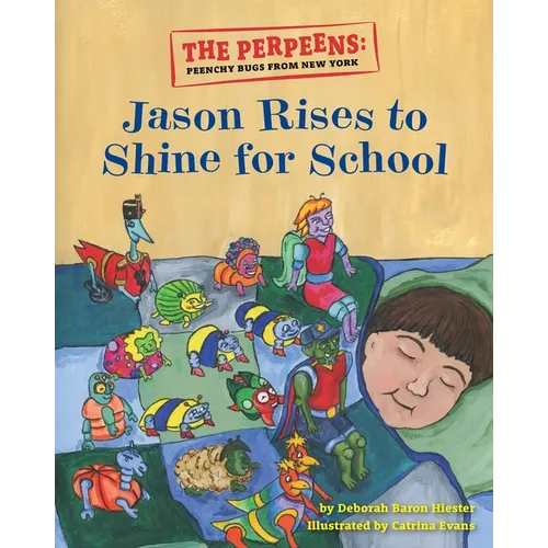 The Perpeens: Peenchy Bugs From New York "Jason Rises to Shine for School" - Paperback