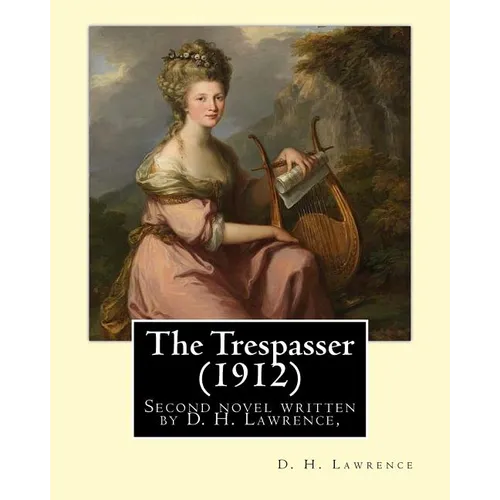 The Trespasser (1912) By: D. H. Lawrence: The Trespasser is the second novel written by D. H. Lawrence, published in 1912. - Paperback