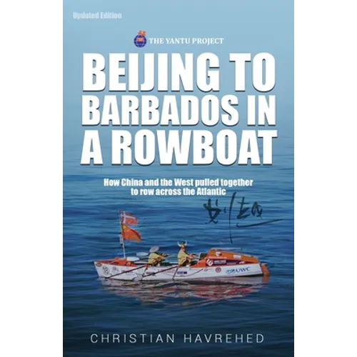 Beijing to Barbados in a Rowboat: The true story of how China and the West pulled together to row across the Atlantic - Paperback