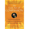 The Lost Art of Compassion: Discovering the Practice of Happiness in the Meeting of Buddhism and Psychology - Paperback