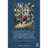 Handbook of Therapeutic Storytelling: Stories and Metaphors in Psychotherapy, Child and Family Therapy, Medical Treatment, Coaching and Supervision - Paperback