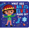 What Are Santa's Elves Made Of?: A Christmas Board Book for Kids and Toddlers - Board Book