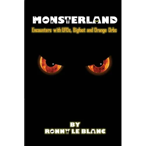 Monsterland: Encounters with UFOs, Bigfoot and Orange Orbs - Paperback