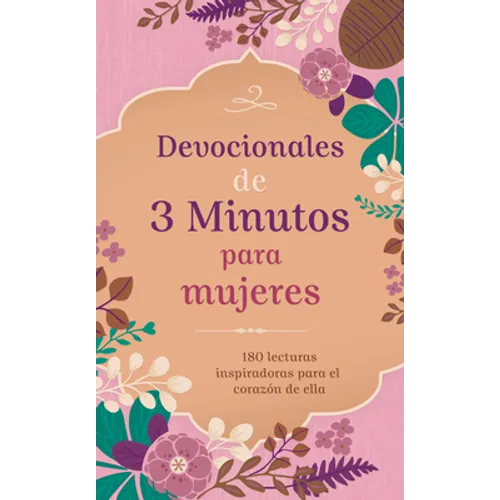 Devocionales de 3 Minutos Para Mujeres: 180 Lecturas Inspiradoras Para El Corazón de Ella - Paperback