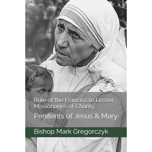 Rule of the Franciscan Lesser Missionaries of Charity: Penitents of Jesus & Mary - Paperback