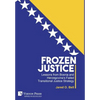 Frozen Justice: Lessons from Bosnia and Herzegovina's Failed Transitional Justice Strategy - Hardcover