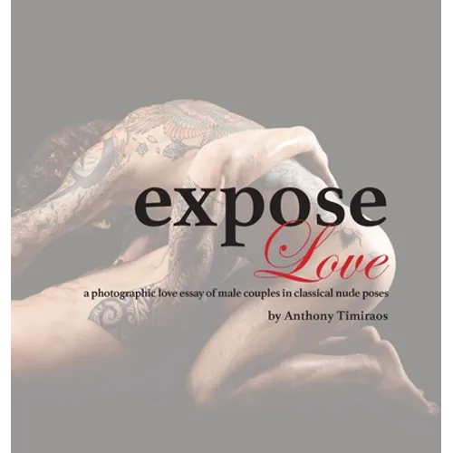 expose Love: a photographic love essay of male couples in classical nude poses - Hardcover
