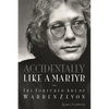 Accidentally Like a Martyr: The Tortured Art of Warren Zevon - Paperback