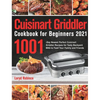 Cuisinart Griddler Cookbook for Beginners 2021: 1001-Day Newest Perfect Cuisinart Griddler Recipes for Tasty Backyard BBQ to Feed Your Family and Frie - Hardcover