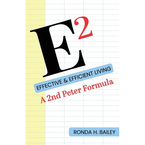 E2: Effective & Efficient Living, A 2nd Peter Formula - Paperback