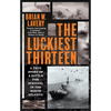 The Luckiest Thirteen: A True Story of a Battle for Survival in the North Atlantic - Paperback