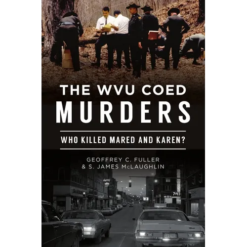 The Wvu Coed Murders: Who Killed Mared and Karen? - Paperback