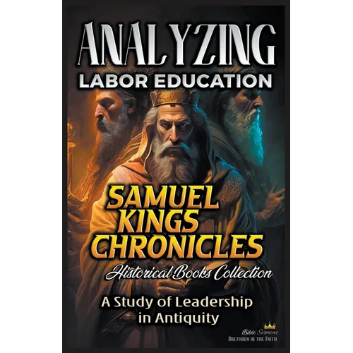 Analyzing Labor Education in Samuel, kings and Chronicles: A Study of Leadership in Antiquity - Paperback
