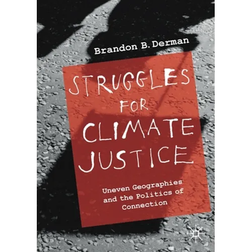 Struggles for Climate Justice: Uneven Geographies and the Politics of Connection - Paperback