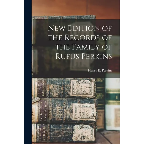 New Edition of the Records of the Family of Rufus Perkins - Paperback