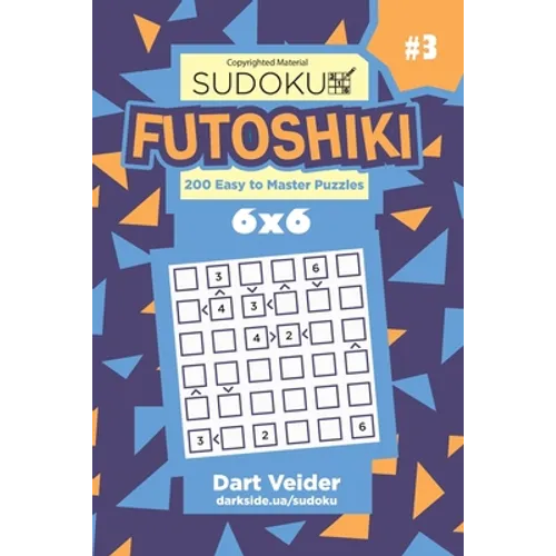 Sudoku Futoshiki - 200 Easy to Master Puzzles 6x6 (Volume 3) - Paperback