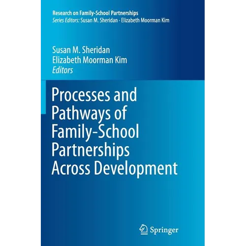 Processes and Pathways of Family-School Partnerships Across Development - Paperback