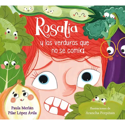 Rosalía Y Las Verduras Que No Se Comía / Rosalia and the Veggies She Didn't Want to Eat - Hardcover