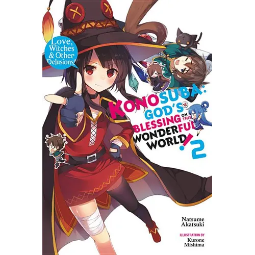 Konosuba: God's Blessing on This Wonderful World!, Vol. 2 (Light Novel): Love, Witches & Other Delusions! - Paperback