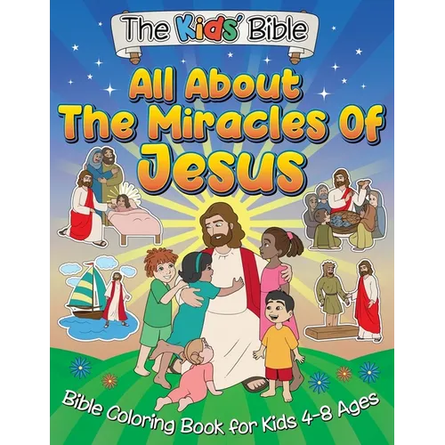 All About the Miracles of Jesus: The Kid's Bible - Coloring Book for Kids - Paperback
