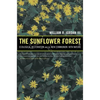 The Sunflower Forest: Ecological Restoration and the New Communion with Nature - Paperback