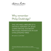 Why remember Philip Doddridge: The life and labours of a faithful servant of Jesus Christ whose testimony provides inspiration in our challenging time - Paperback