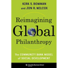 Reimagining Global Philanthropy: The Community Bank Model of Social Development - Hardcover