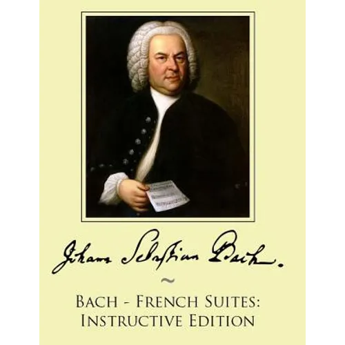 Bach - French Suites: Instructive Edition - Paperback