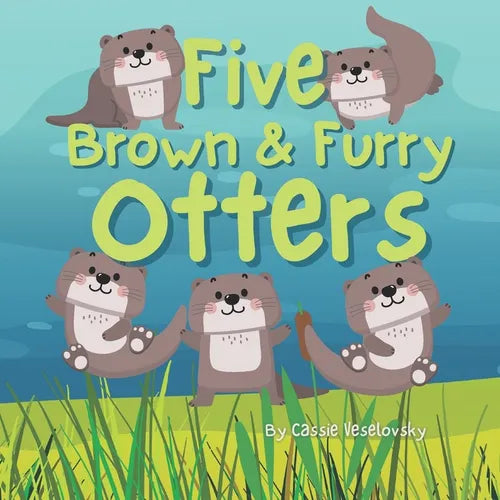 Five Brown and Furry Otters: An otterly amazing picture book! - Paperback