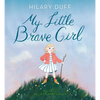 My Little Brave Girl - Hardcover