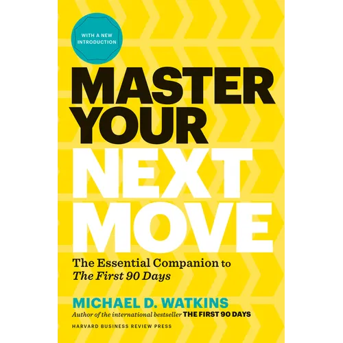 Master Your Next Move, with a New Introduction: The Essential Companion to the First 90 Days - Hardcover