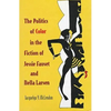 The Politics of Color in the Fiction of Jessie Fauset and Nella Larsen - Hardcover
